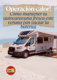 Operación Calor: Cómo mantener tu autocaravana fresca este verano (sin vaciar la batería)
